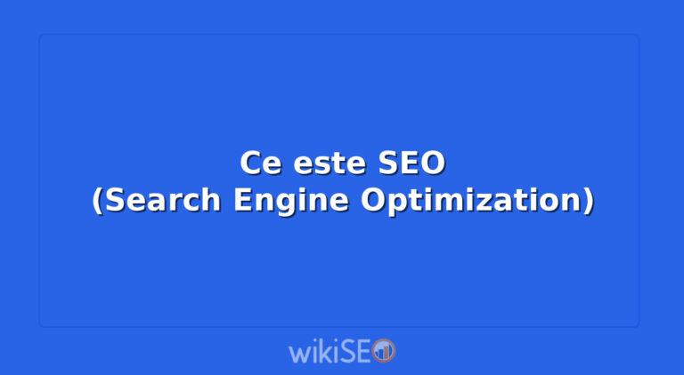 Ce este SEO (Search Engine Optimization)