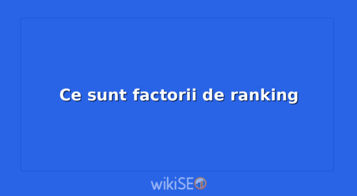 Ce sunt factorii de ranking