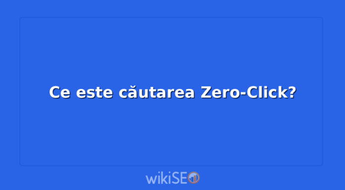 Ce este căutarea Zero-Click?