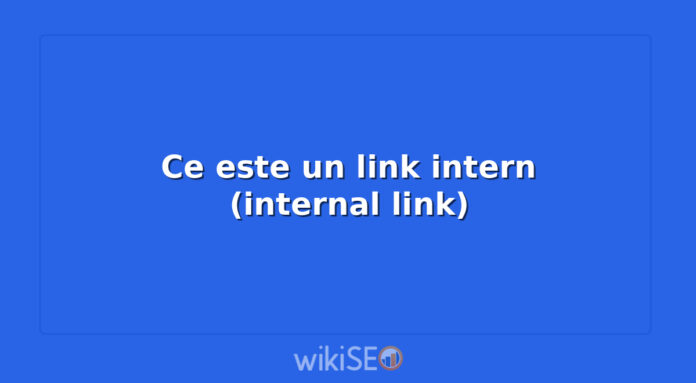 Ce este un link intern (internal link)