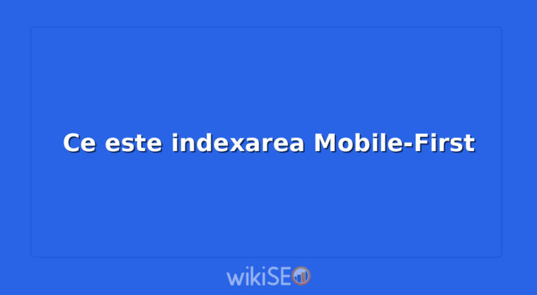 Ce este indexarea Mobile-First