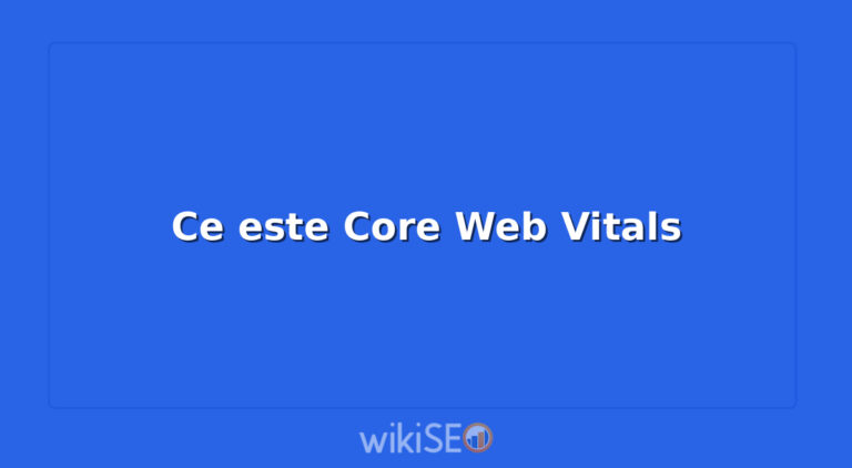 Ce este Core Web Vitals