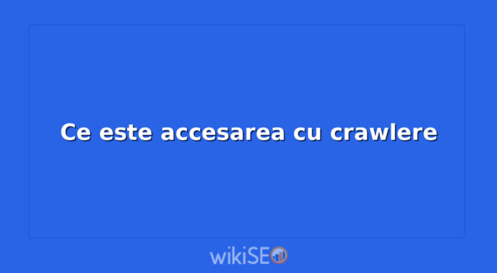 Ce este accesarea cu crawlere