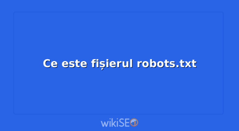 Ce este fișierul robots.txt