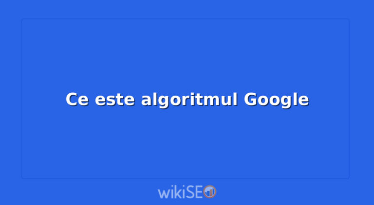 Ce este algoritmul Google