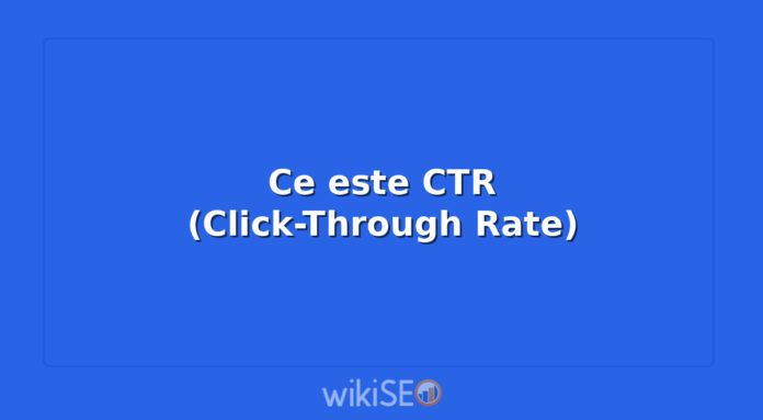 Ce este CTR (Click-Through Rate)