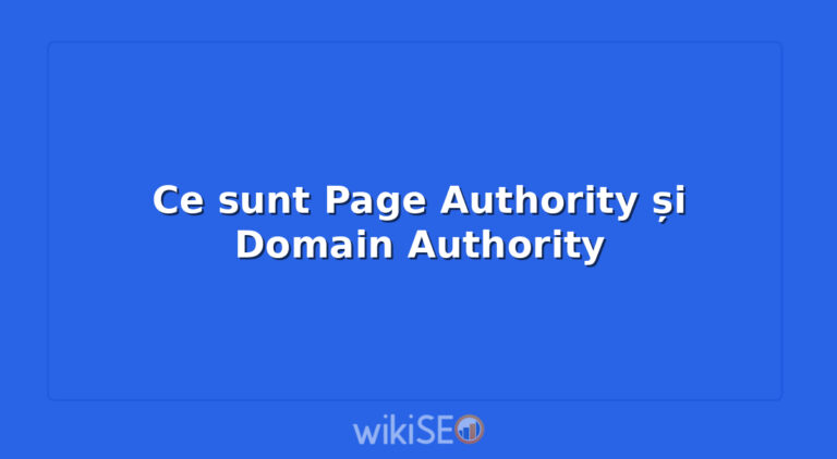 Ce sunt Page Authority și Domain Authority
