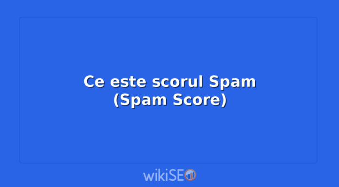 Ce este scorul Spam (Spam Score)