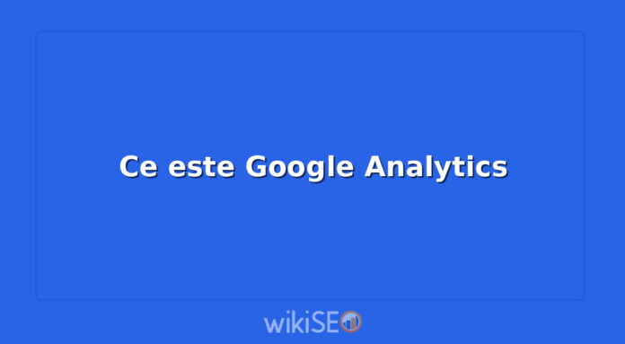 Ce este Google Analytics